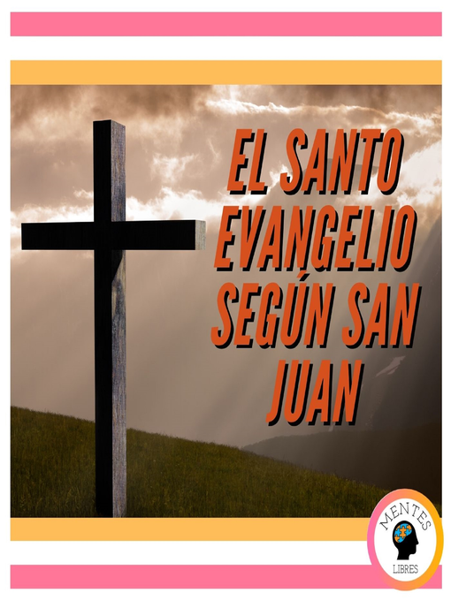 Title details for EL SANTO EVANGELIO SEGÚN SAN JUAN by MENTES LIBRES - Available